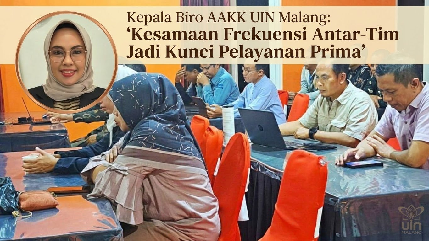 Kepala Biro AAKK UIN Malang: Kesamaan Frekuensi Antar-Tim Jadi Kunci Pelayanan Prima